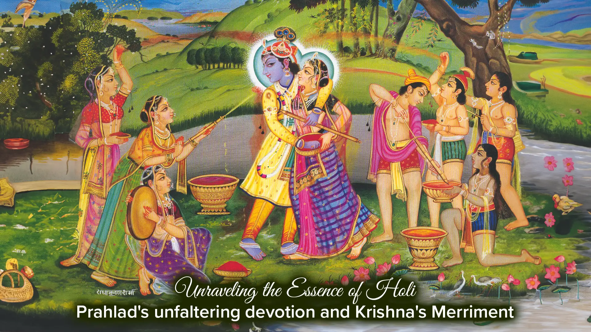 Unraveling the Essence of Holi: Prahlad's unfaltering devotion and Krishna's Merriment