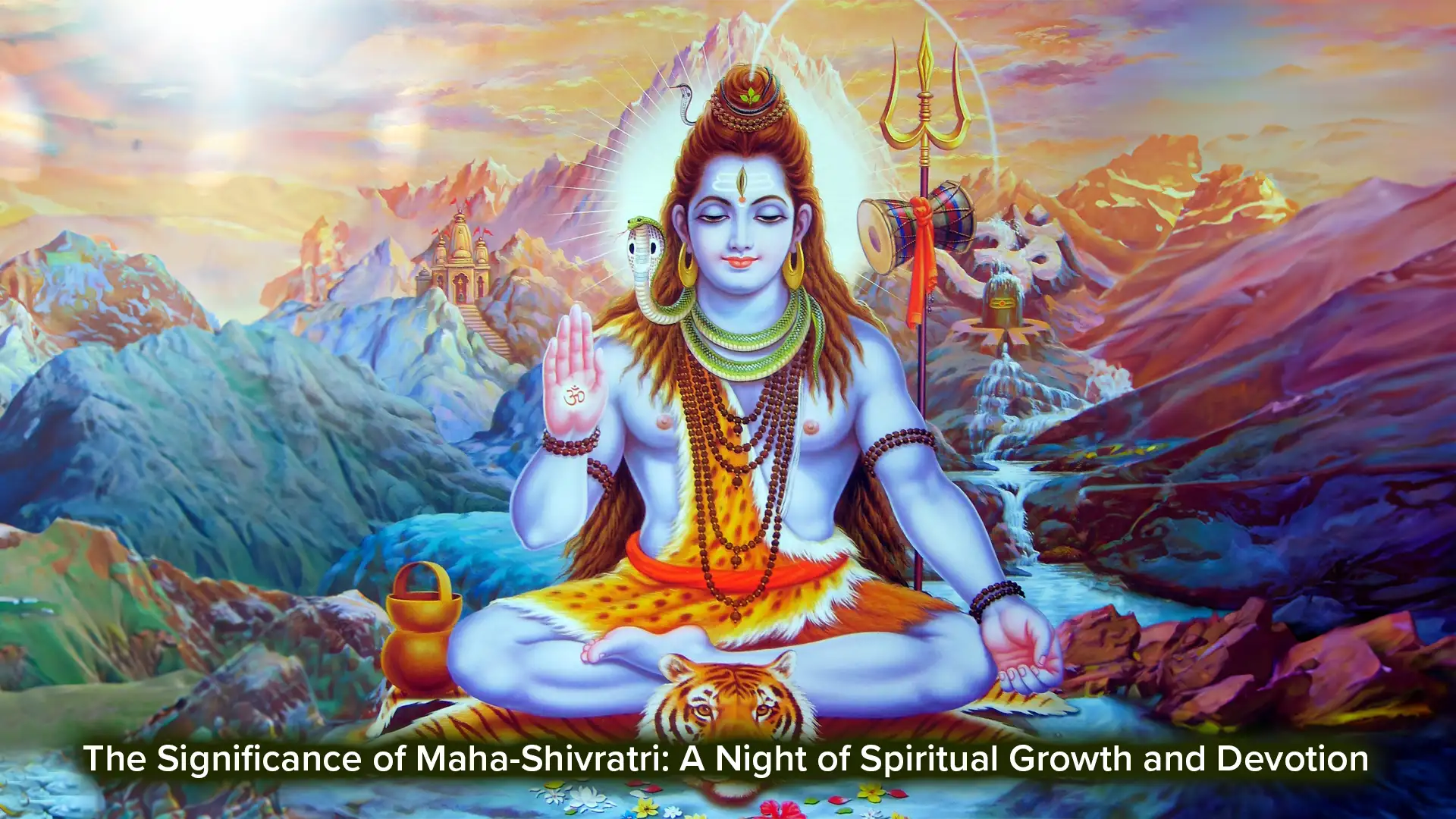 The Significance of Maha-Shivratri: A Night of Spiritual Growth and Devotion